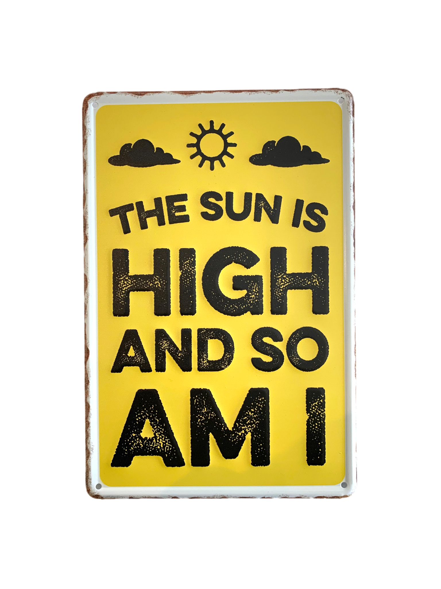 the-sun-is-high-metal-sign